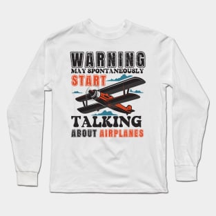 WARNING MAY SPONTANEOUSLY START TALKING ABOUT AIRPLANES Long Sleeve T-Shirt